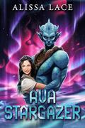 Ava Stargazer (Planet Xai #2) by Alissa Lace