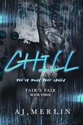 Chill (Fair's Fair #3) by A.J. Merlin