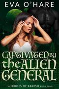 Captivated by the Alien General by Eva O'Hare