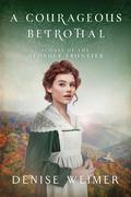 A Courageous Betrothal (Scouts of the Georgia Frontier #2) by Denise Weimer