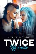 Twice Off-limits: A Sapphic Best Friend 's Mom Romance by Alexa Woods