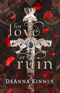 For Love or Ruin: A Fae Fantasy Romance (Portal to Faelan #1) by DeAnna Kinney