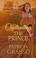 Captivating the Prince by Patricia Grasso