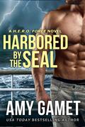 Harbored by the SEAL by Amy Gamet