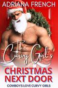 The Curvy Girl's Christmas Next Door (Cowboys Love Curvy Girls #6) by Adriana French
