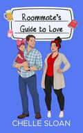 Roommate's Guide to Love (Guide to Love #3) by Chelle Sloan
