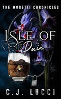 Isle of Pain (The Moretti Chronicles #3) by C.J. Lucci
