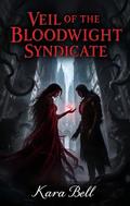 Veil of the Bloodwight Syndicate: A Mages Forbidden Bond with the Shadows That Hunger (The Nyxara Chronicles #1) by Ai