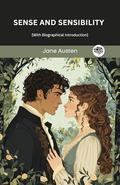 Sense and Sensibility [with Biographical Introduction] by Jane Austen