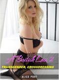 A British Lass 2: TRANSGENDER, Realistic by Alice Port