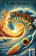 Chasing Sunsets by Tella Alvarez
