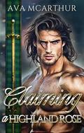 Claiming a Highland Rose: A Forbidden Highland Romance Adventure (Vows of Highland Warriors #3) by Ava McArthur