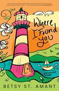 Where I Found You (Magnolia Bay #1) by Betsy St. Amant