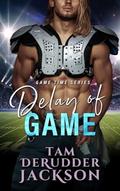 Delay of Game (Game Time #4) by Tam DeRudder Jackson