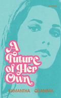 A Future of Her Own: A 1960s Historical Fiction Novel by Samantha Quamma