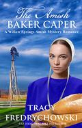 The Amish Baker Caper by Tracy Fredrychowski
