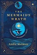 The Mermaid's Wrath by Andie Holman