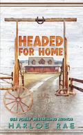 Headed for Home by Harloe Rae