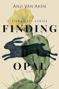 Finding Opal by Anji Van Aken