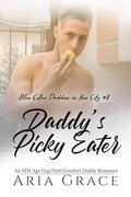 Daddy’s Picky Eater by Aria Grace