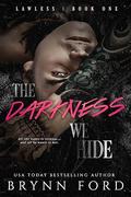 The Darkness We Hide by Brynn Ford
