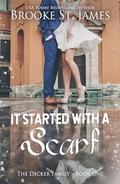 It Started With a Scarf: A Romance (The Decker Family #1) by Brooke St. James