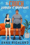 The Couch Where It Happens: A Grumpy X Sunshine, Friends-to-Lovers Romance by Anna Richland