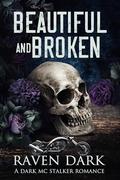 Beautiful And Broken: The Beautiful Duet by Raven Dark