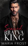 Scarred Bratva King: A Dark Surprise Pregnancy Russian Mafia Romance (New York Russian Mafia Kings #2) by Maria Frost