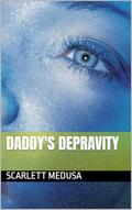 Daddy's Depravity (The Pain Slut Finds a Daddy #14) by Scarlett Medusa