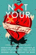 Not Your Sweetheart: Alternative Paperback Version by Shannon Myers