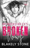 My Rockstar Ex's Broken Vows: A Second Chance Secret Baby Romance by Blakely Stone