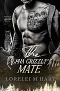The Alpha Grizzly's Mate: An MM Mpreg Shifter Romance by Lorelei M. Hart