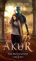 Akur (The Restitution #3) by A.G. Wilde