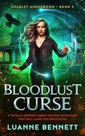 Bloodlust Curse (Charley Underwood #3) by Luanne Bennett