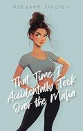 That Time I Accidentally Took Over The Mafia by Rebekah Sinclair