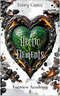 Hectic Elements: Fairview Academy Book 1 by Ivory Grace