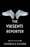 The Viksenti Reporter: A Viksenti Novel by Danielle Xavier