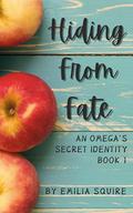 Hiding from Fate by Emilia Squire