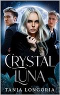 Crystal Luna: A Fated Mates Bully Ménage Romance by Tanja Longoria