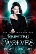 Rejected by Wolves by Romy Lockhart