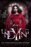 Undying (The Lone Survivor #1) by Stacey Brutger