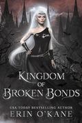 A Kingdom of Broken Bonds: A Standalone - part of the Brides of Darkness Series by Erin O'Kane