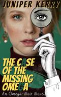 The Case of the Missing Omega: An Omega-noir Novel (The Omega-Noir #2) by Juniper Kerry