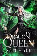 The Dragon Queen by Sam Hall