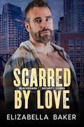 Scarred by Love (Blackguard Security #7) by Elizabella Baker