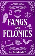 Fangs and Felonies (Emily Lane Saga #1) by K. Malady