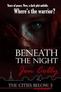 Beneath the Night (The Cities Below #3) by Jen Colly