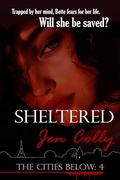 Sheltered (The Cities Below #4) by Jen Colly