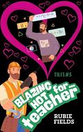 Blazing Hot for Teacher (TILFs #3) by Rubie Fields